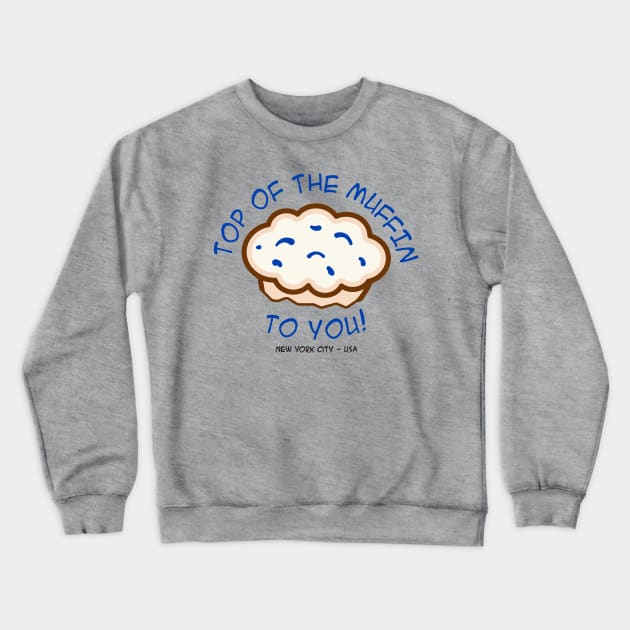 Top of the Muffin Crewneck Sweatshirt by NathanielF